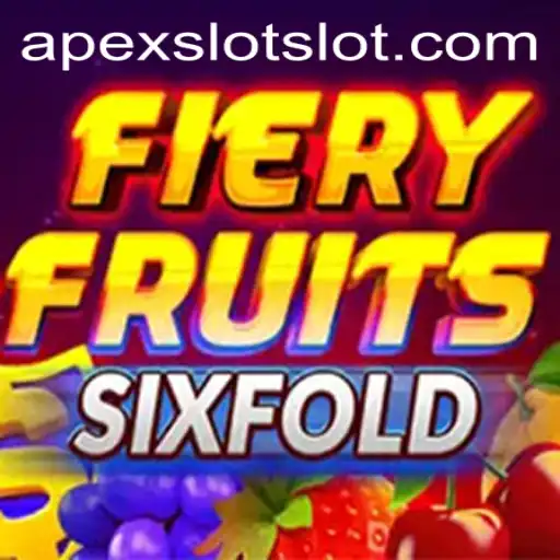Discover the Excitement of FieryFruitsSixFold by Apexslot
